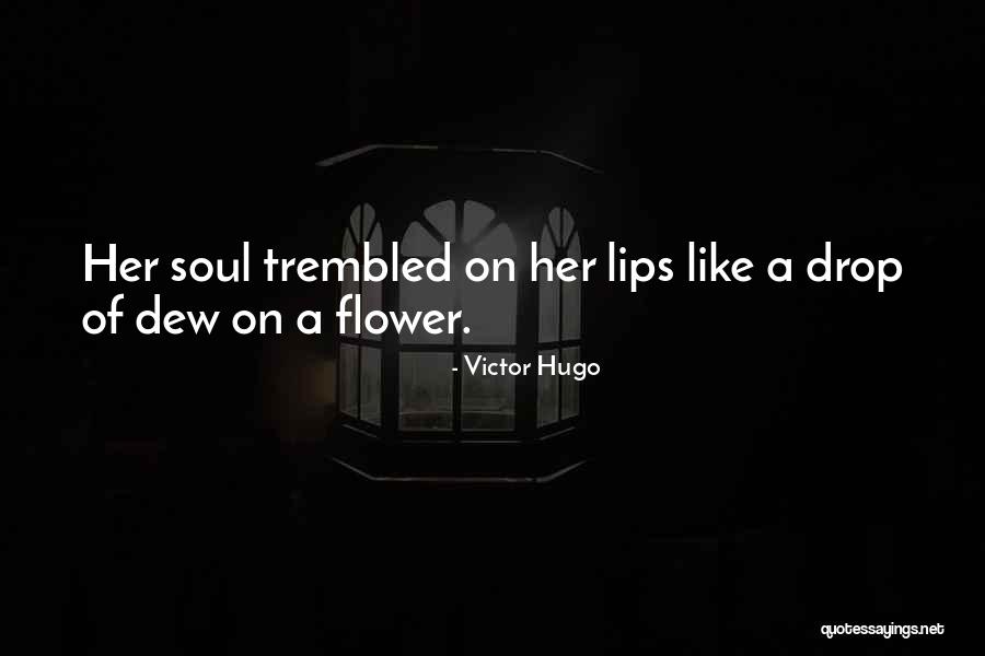 Dew Drop Love Quotes By Victor Hugo Dew Drop Love Quotes By Victor Hugo
