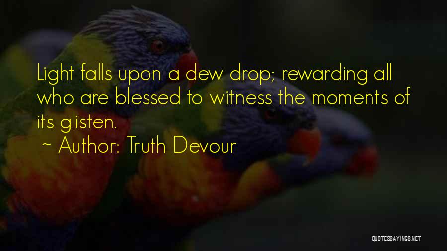 Dew Drop Quotes By Truth Devour