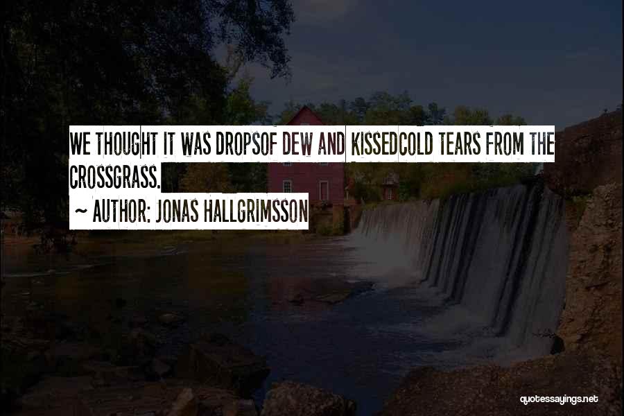 Dew Drops Quotes By Jonas Hallgrimsson