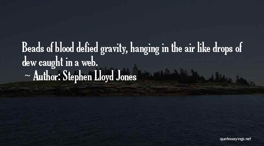 Dew Drops Quotes By Stephen Lloyd Jones