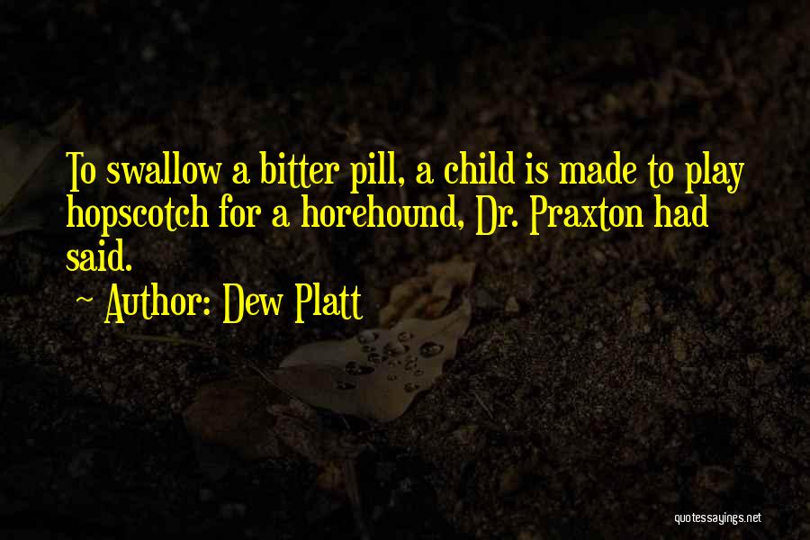 Dew Platt Quotes 1139069