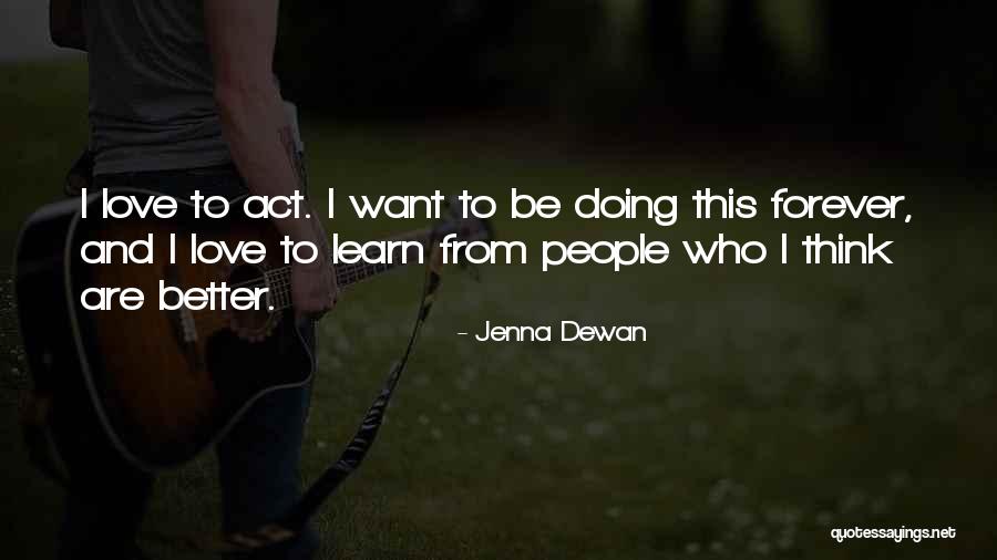 Dewan Quotes By Jenna Dewan Dewan Quotes By Jenna Dewan