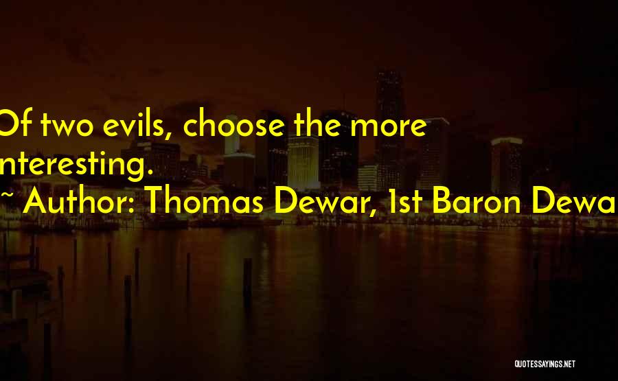 Dewar Quotes By Thomas Dewar, 1st Baron Dewar
