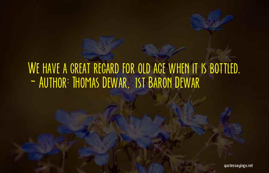 Dewar Quotes By Thomas Dewar, 1st Baron Dewar