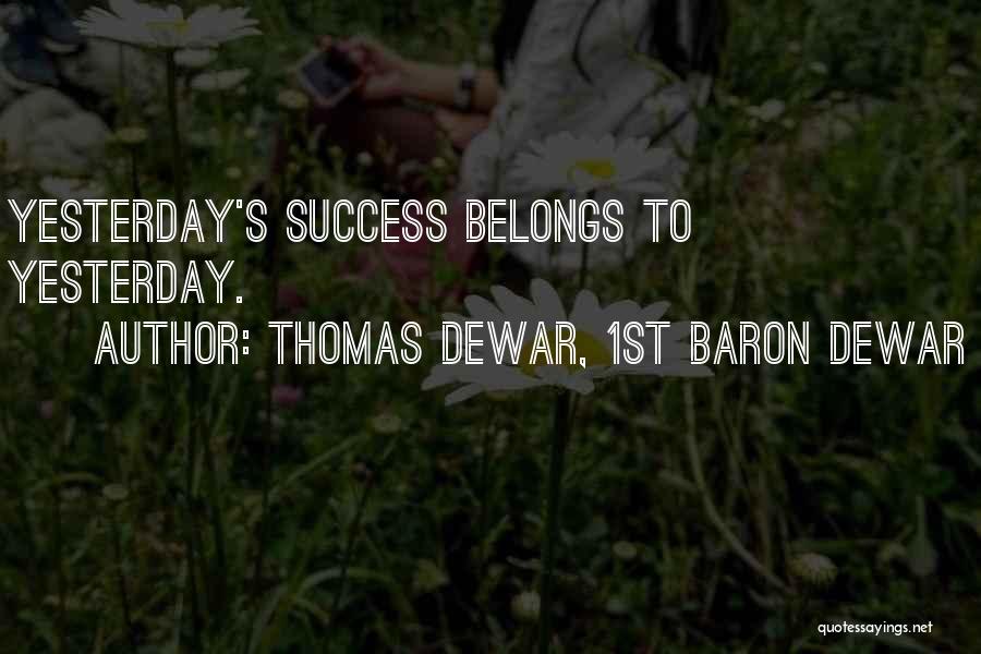 Dewar Quotes By Thomas Dewar, 1st Baron Dewar