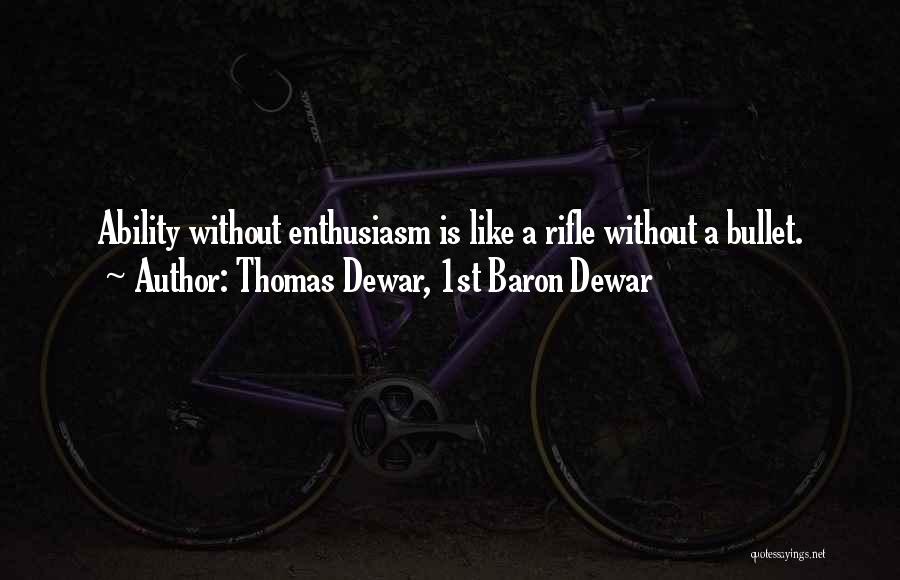 Dewar Quotes By Thomas Dewar, 1st Baron Dewar