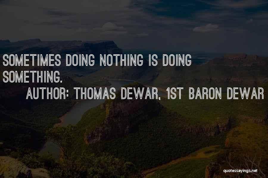 Dewar Quotes By Thomas Dewar, 1st Baron Dewar