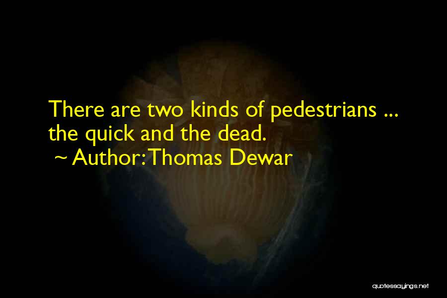 Dewar Quotes By Thomas Dewar