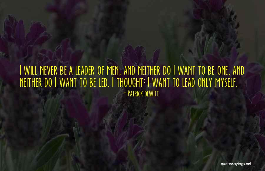 Dewitt Quotes By Patrick DeWitt Dewitt Quotes By Patrick DeWitt