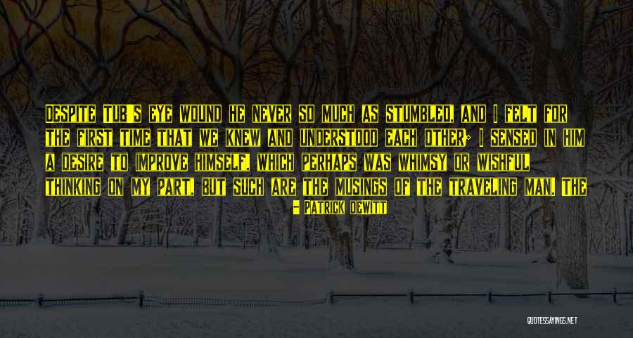 Dewitt Quotes By Patrick DeWitt Dewitt Quotes By Patrick DeWitt