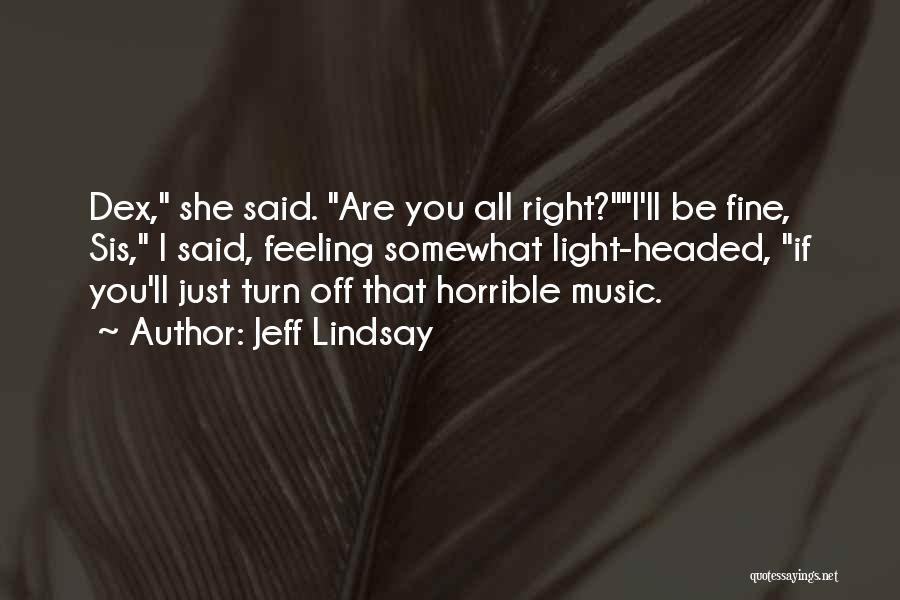 Dex Dexter Quotes By Jeff Lindsay