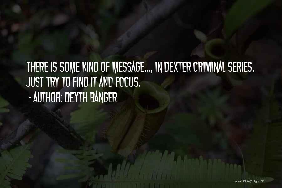 Dexter Are We There Yet Quotes By Deyth Banger