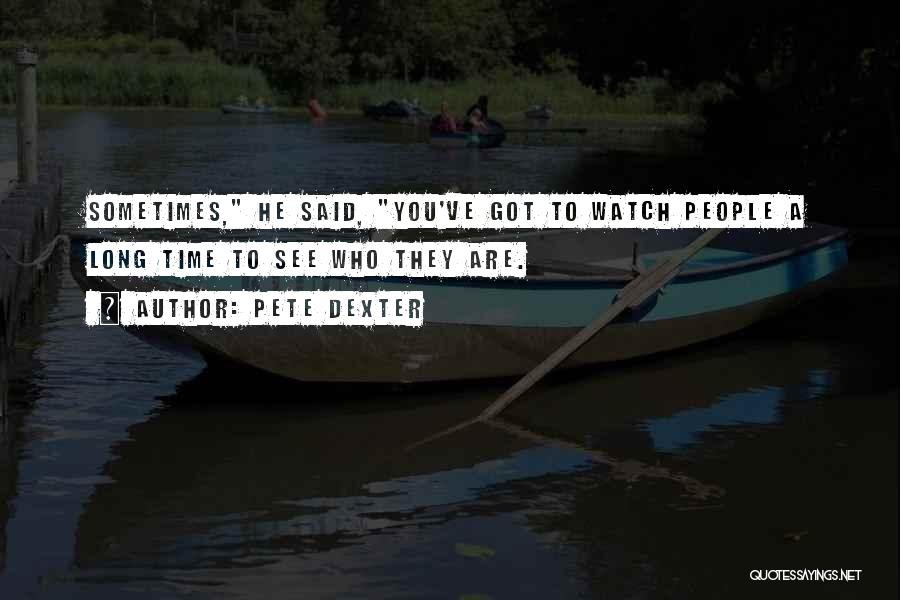 Dexter Are We There Yet Quotes By Pete Dexter