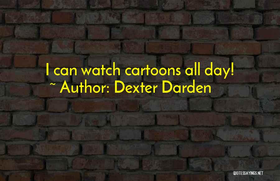 Dexter Darden Quotes 1781336