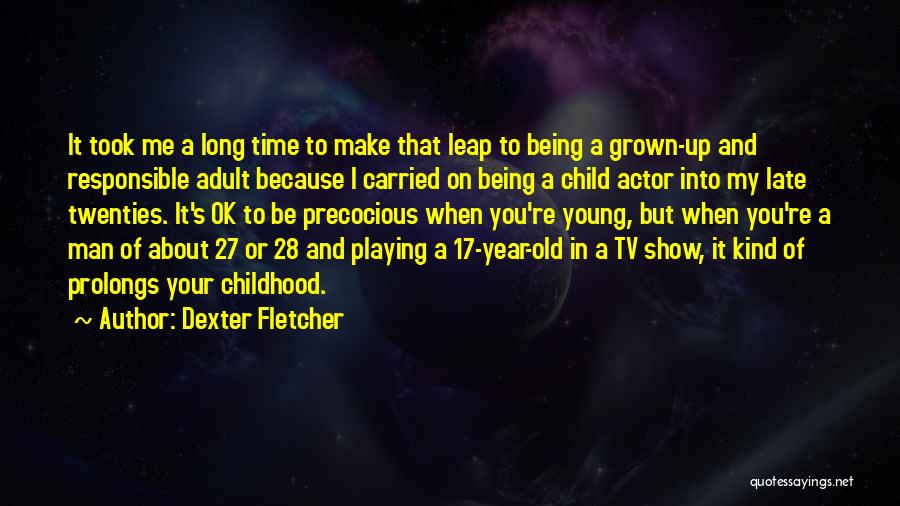 Dexter Fletcher Quotes 1684180