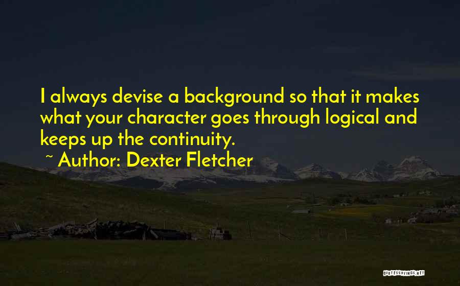 Dexter Fletcher Quotes 2242712