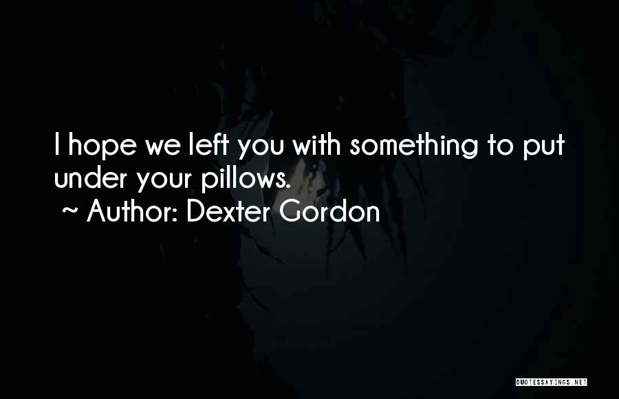 Dexter Gordon Quotes 1512136