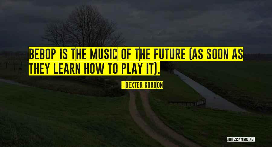 Dexter Gordon Quotes 385113