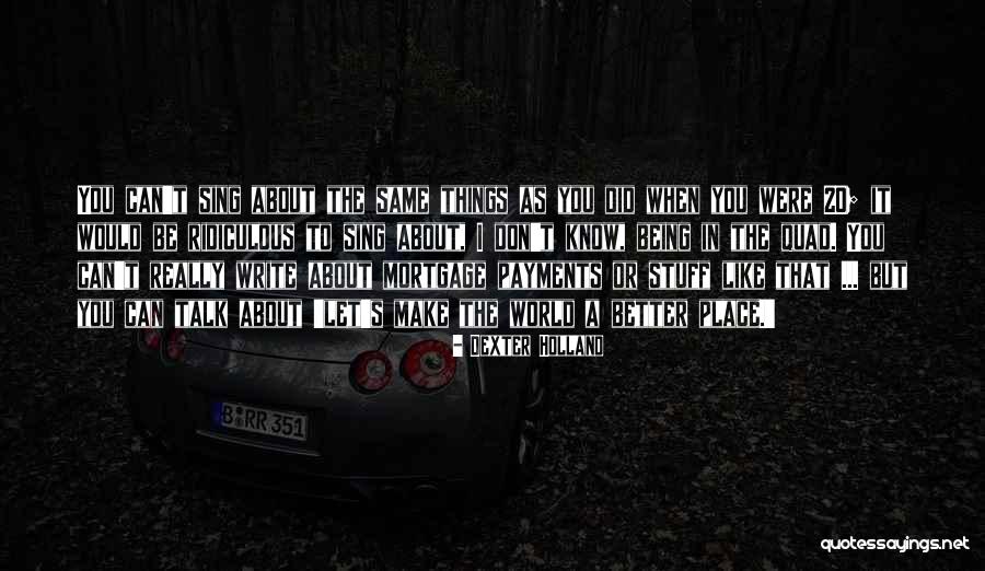 Dexter Holland Quotes 1823564 Dexter Holland Quotes 1823564