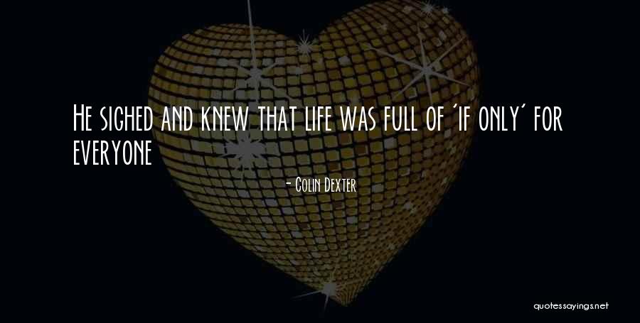Dexter Life Quotes By Colin Dexter Dexter Life Quotes By Colin Dexter