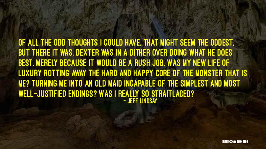Dexter Life Quotes By Jeff Lindsay Dexter Life Quotes By Jeff Lindsay