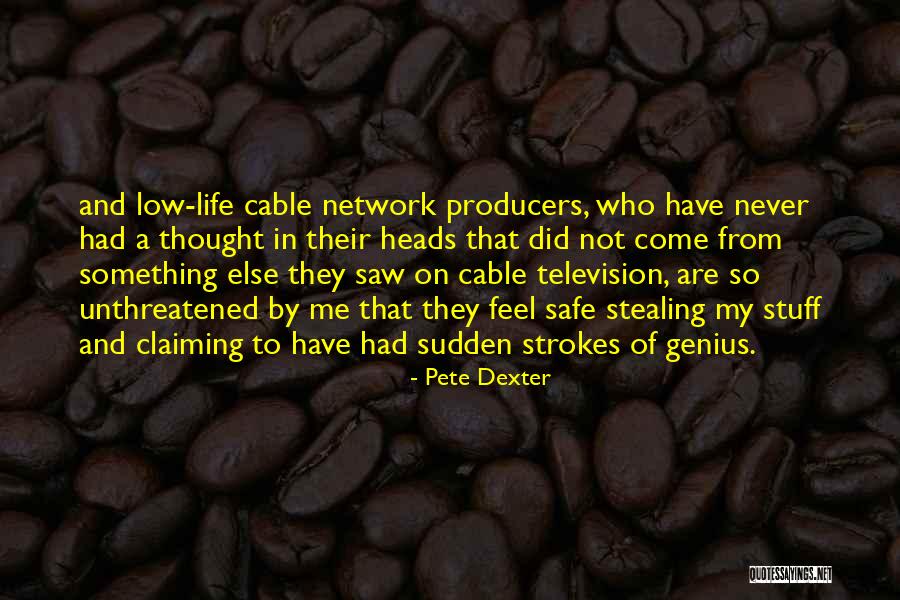 Dexter Life Quotes By Pete Dexter Dexter Life Quotes By Pete Dexter
