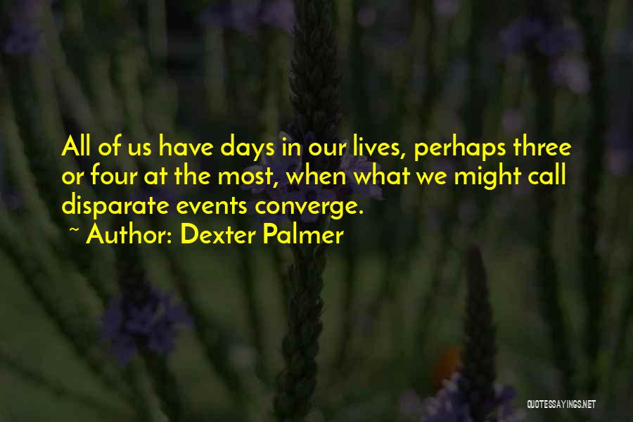 Dexter Palmer Quotes 1157471
