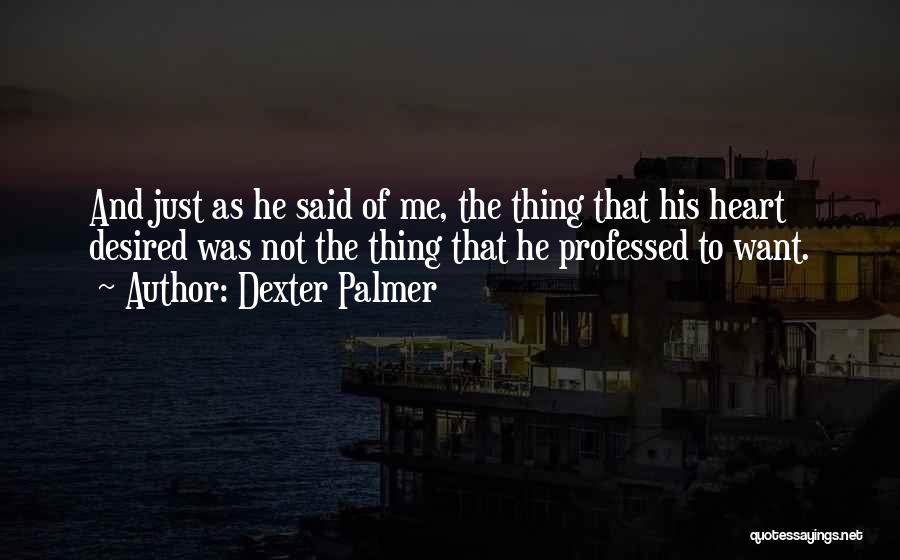 Dexter Palmer Quotes 1371818