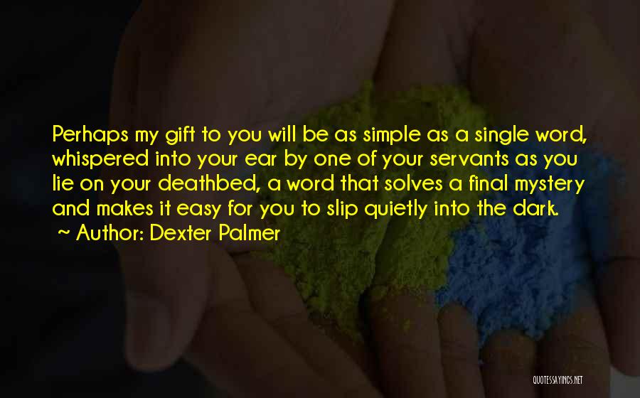 Dexter Palmer Quotes 1570563