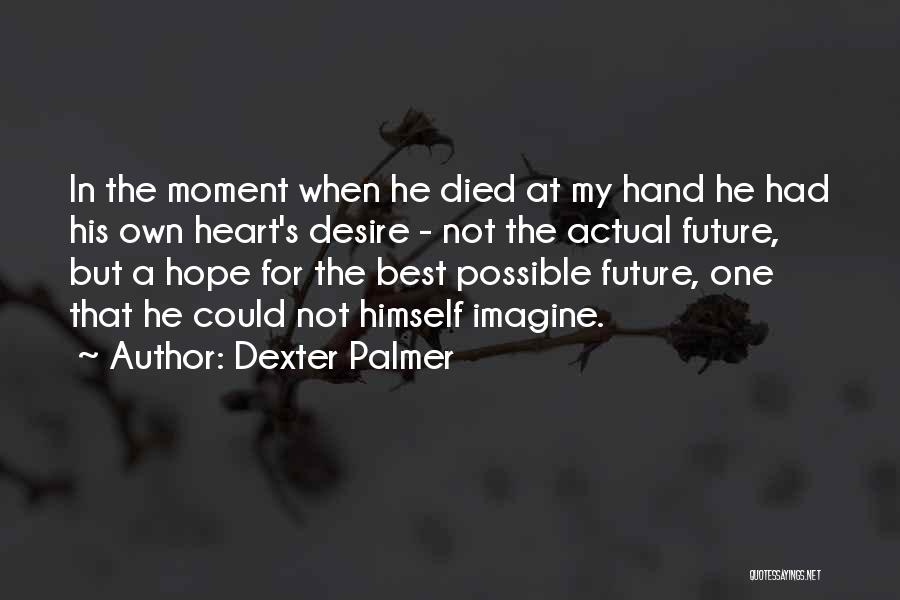 Dexter Palmer Quotes 1850438