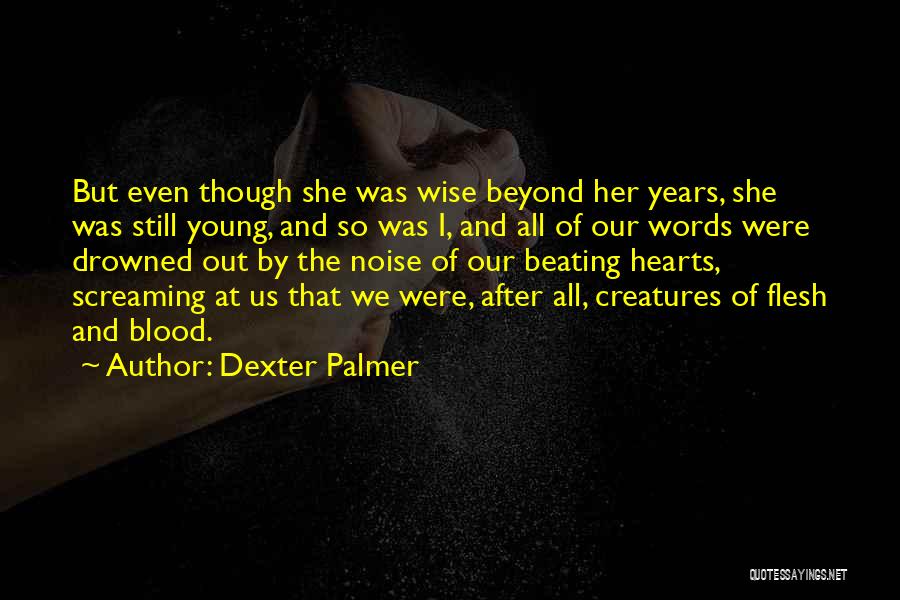 Dexter Palmer Quotes 1893029