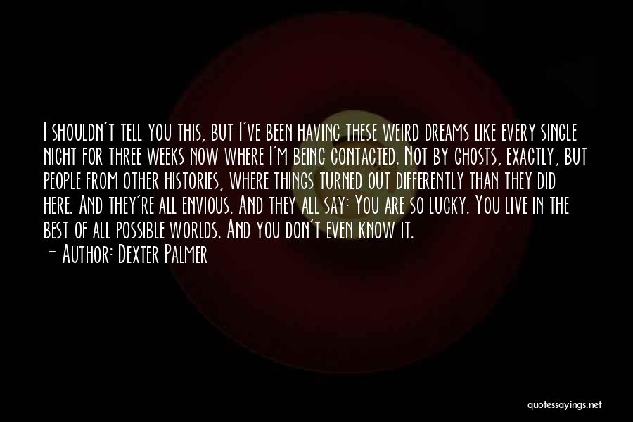 Dexter Palmer Quotes 215620
