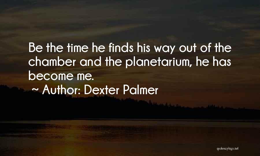 Dexter Palmer Quotes 394866