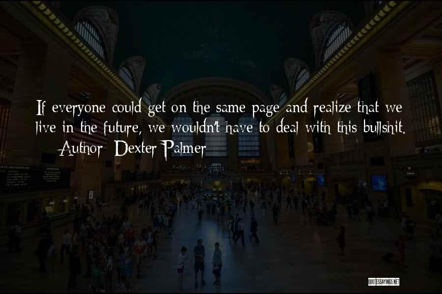 Dexter Palmer Quotes 892000