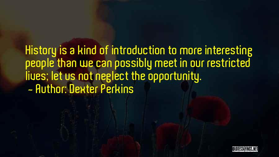 Dexter Perkins Quotes 1271728
