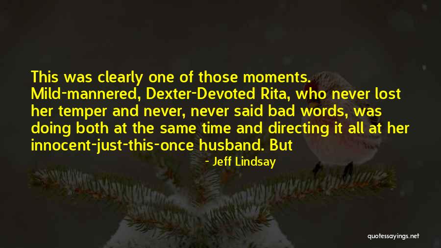Dexter Rita Quotes By Jeff Lindsay Dexter Rita Quotes By Jeff Lindsay