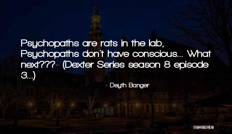 Dexter Season 5 Episode 8 Quotes By Deyth Banger