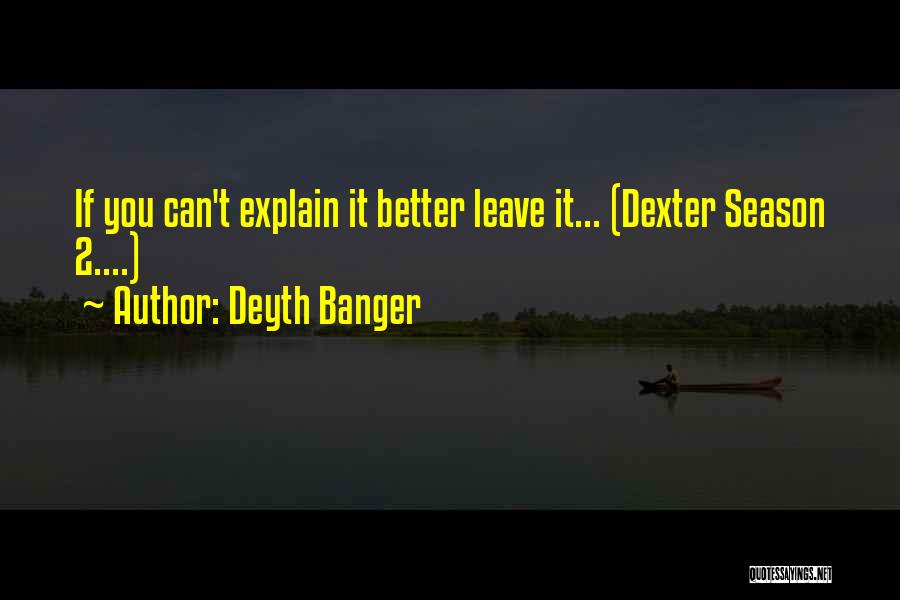 Dexter Season 5 Quotes By Deyth Banger