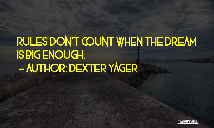 Dexter Yager Quotes 1040323