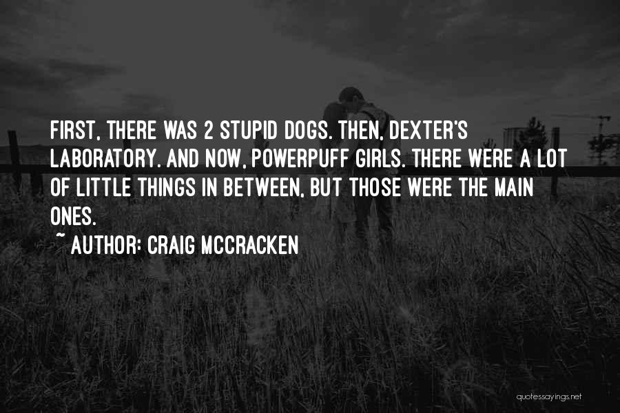 Dexter's Laboratory Quotes By Craig McCracken