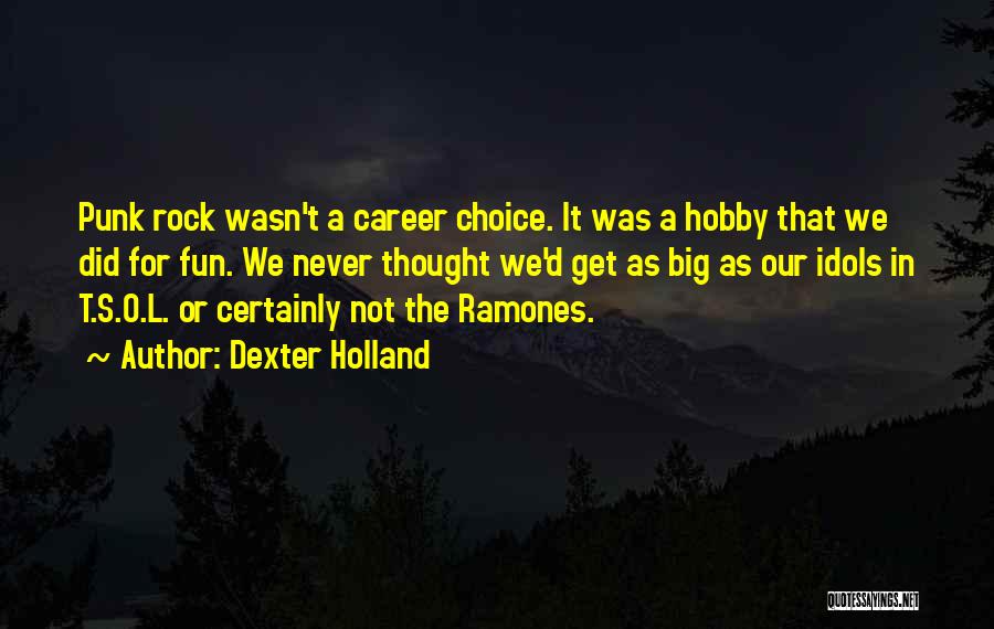 Dexter's Quotes By Dexter Holland