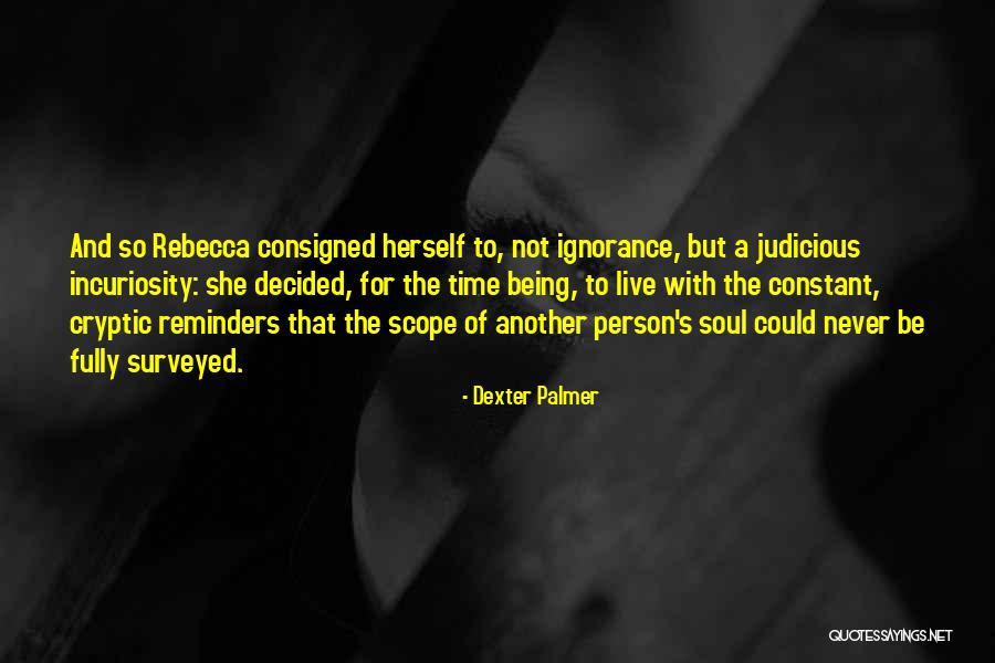 Dexter's Quotes By Dexter Palmer Dexter's Quotes By Dexter Palmer