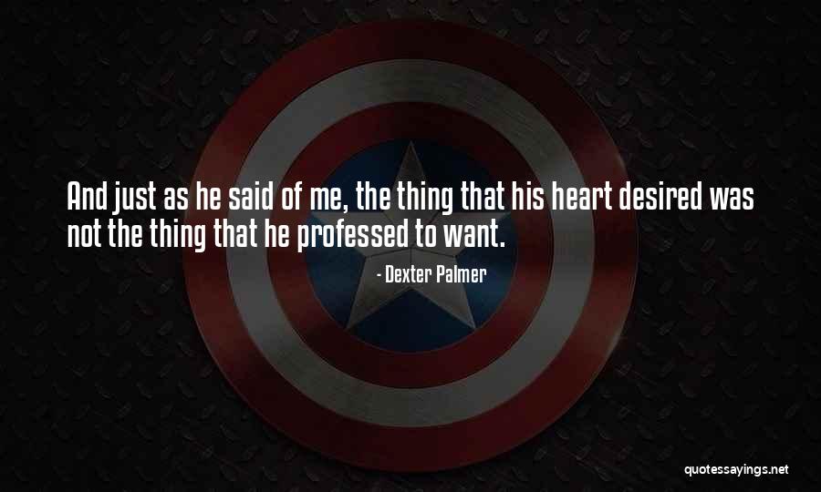 Dexter's Quotes By Dexter Palmer Dexter's Quotes By Dexter Palmer
