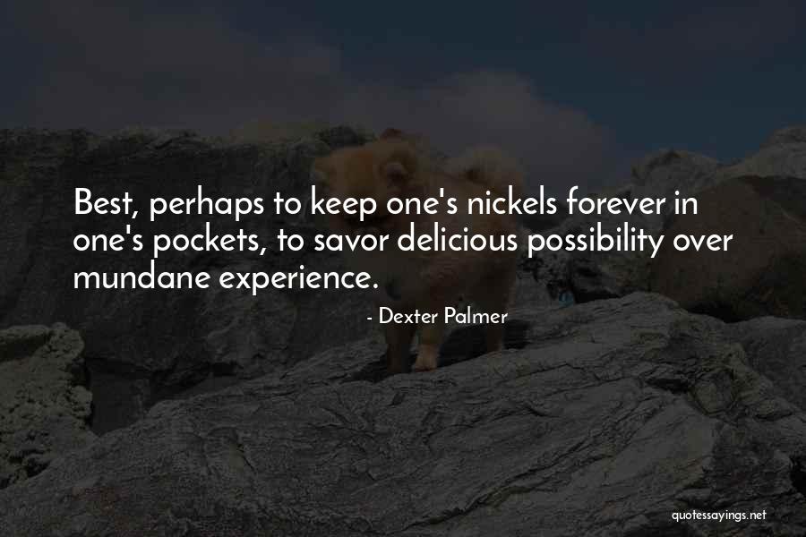 Dexter's Quotes By Dexter Palmer Dexter's Quotes By Dexter Palmer