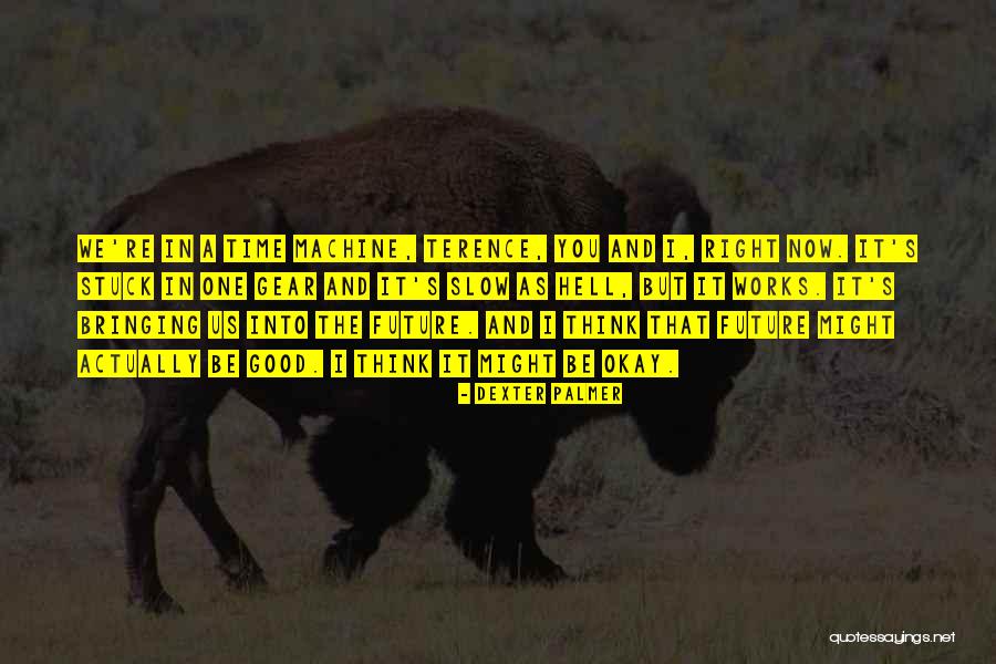 Dexter's Quotes By Dexter Palmer Dexter's Quotes By Dexter Palmer