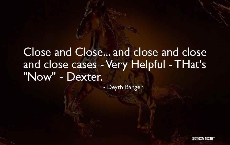 Dexter's Quotes By Deyth Banger Dexter's Quotes By Deyth Banger
