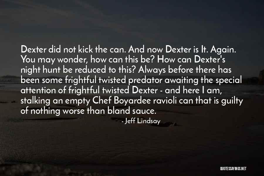 Dexter's Quotes By Jeff Lindsay Dexter's Quotes By Jeff Lindsay