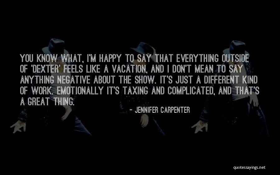 Dexter's Quotes By Jennifer Carpenter Dexter's Quotes By Jennifer Carpenter