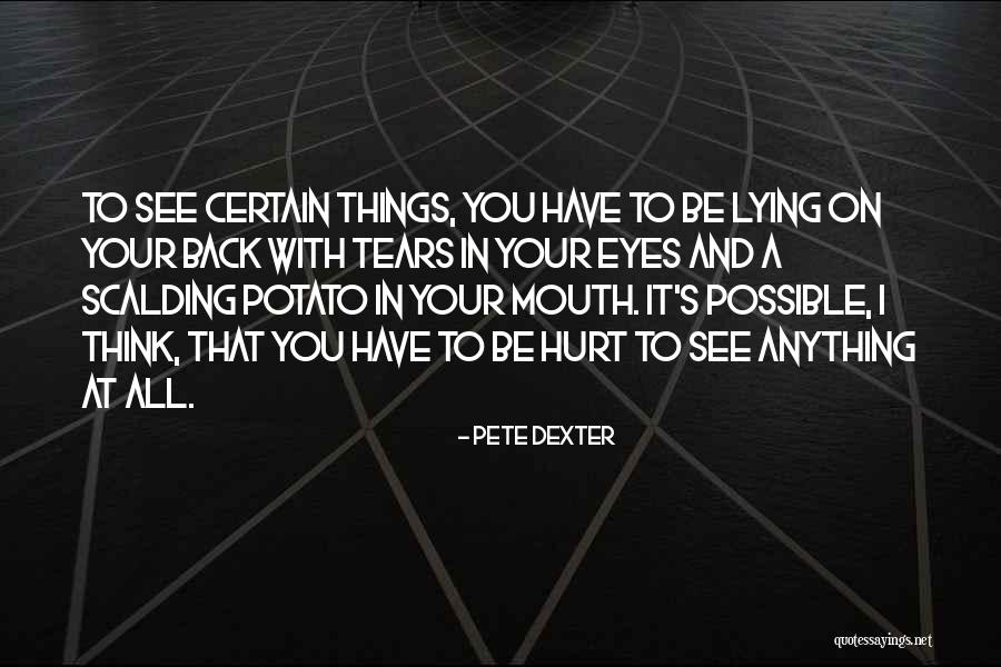 Dexter's Quotes By Pete Dexter Dexter's Quotes By Pete Dexter