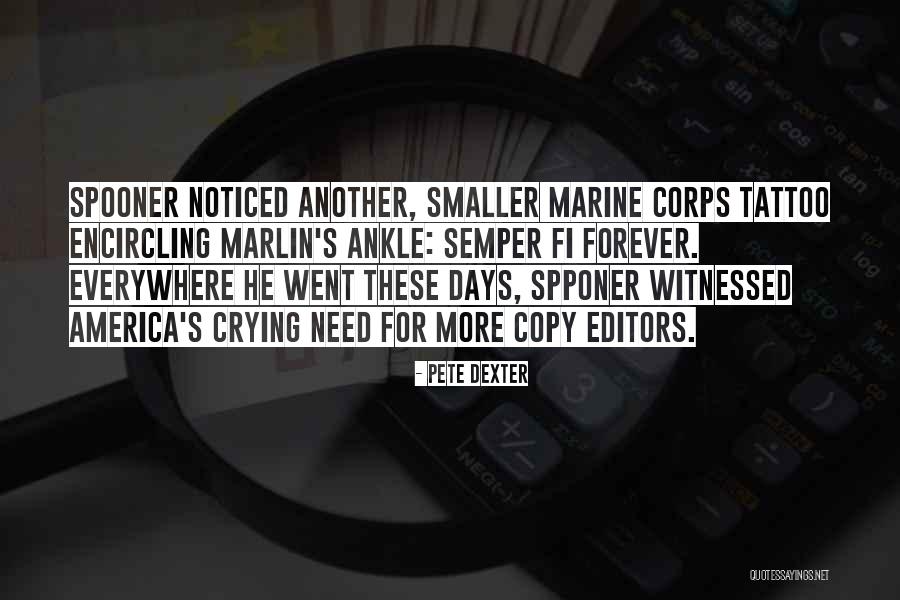 Dexter's Quotes By Pete Dexter Dexter's Quotes By Pete Dexter